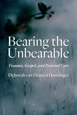 Bearing the Unbearable: Trauma, Gospel, and Pastoral Care  9780802871039 Front Cover