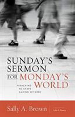 Sunday's Sermon for Monday's World Preaching to Shape Daring Witness  9780802871121 Front Cover