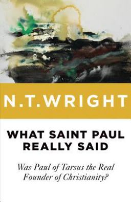 What Saint Paul Really Said: Was Paul of Tarsus the Real Founder of Christianity?  9780802871787 Front Cover