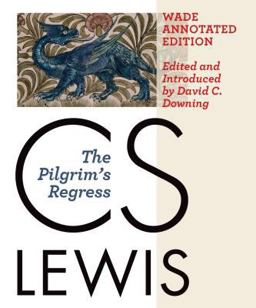 The Pilgrim's Regress: The Wade Center Annotated Edition  9780802872081 Front Cover