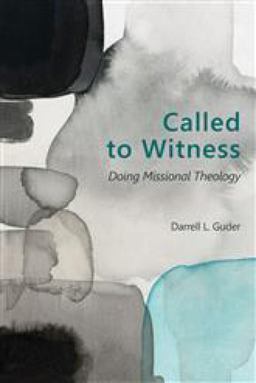 Called to Witness Doing Missional Theology  9780802872227 Front Cover