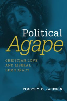 Political Agape Christian Love and Liberal Democracy  9780802872463 Front Cover