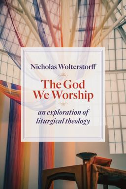 The God We Worship: An Essay in Liturgical Theology  9780802872494 Front Cover