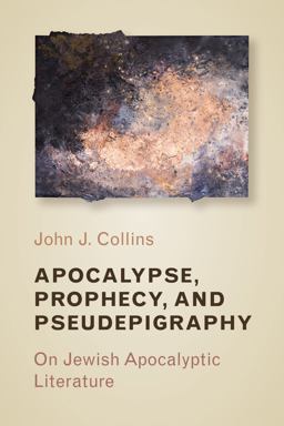 Apocalypse, Prophecy, and Pseudepigraphy Apocalypse, Prophecy, and Pseudepigraphy