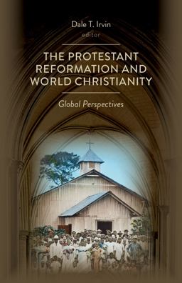 Protestant Reformation and World Christianity Global Perspectives  9780802873040 Front Cover