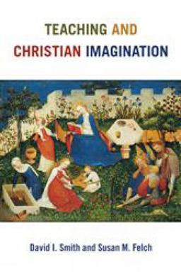 Teaching and Christian Imagination  9780802873231 Front Cover