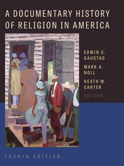 Documentary History of Religion in America 4th 9780802873583 Front Cover