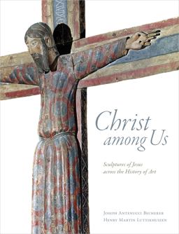 Christ Among Us: Sculpted Images of Jesus from Across the History of Art  9780802874061 Front Cover