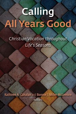 Calling All Years Good Christian Vocation Throughout Life's Seasons  9780802874245 Front Cover