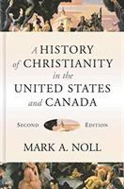 History of Christianity in the United States and Canada 2nd 9780802874900 Front Cover