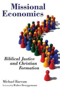 Missional Economics Biblical Justice and Christian Formation  9780802875075 Front Cover