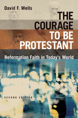 Courage to Be Protestant Reformation Faith in Today's World 2nd 9780802875242 Front Cover