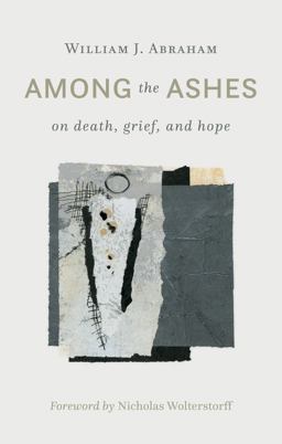 Among the Ashes On Death, Grief, and Hope  9780802875280 Front Cover