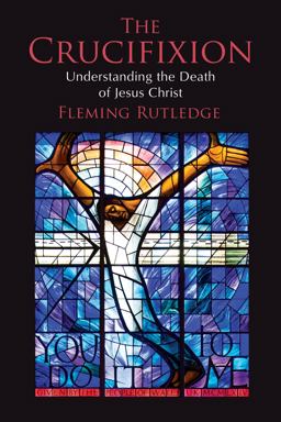 Crucifixion Understanding the Death of Jesus Christ  9780802875341 Front Cover