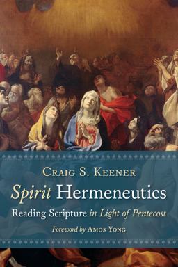 Spirit Hermeneutics Reading Scripture in Light of Pentecost  9780802875617 Front Cover
