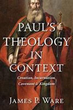 Paul's Theology in Context Creation, Incarnation, Covenant, and Kingdom  9780802876782 Front Cover