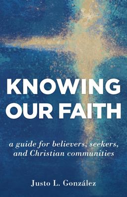 Knowing Our Faith: A Guide for Believers, Seekers, and Christian Communities  9780802877062 Front Cover