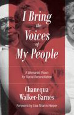 I Bring the Voices of My People A Womanist Vision for Racial Reconciliation  9780802877208 Front Cover