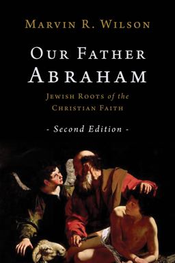 Our Father Abraham: Jewish Roots of the Christian Faith  9780802877338 Front Cover