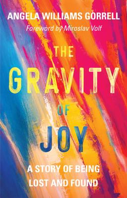 Gravity of Joy A Story of Being Lost and Found  9780802877949 Front Cover