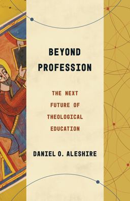 Beyond Profession The Next Future of Theological Education  9780802878755 Front Cover
