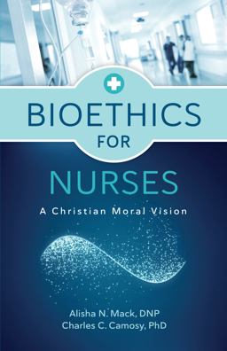 Bioethics for Nurses: A Christian Moral Vision  9780802878922 Front Cover