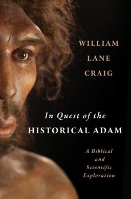 In Quest of the Historical Adam: A Biblical and Scientific Exploration  9780802879110 Front Cover