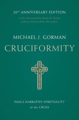 Cruciformity: Paul’s Narrative Spirituality of the Cross, 20th Anniversary Edition  9780802879127 Front Cover