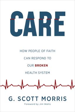 Care: How People of Faith Can Respond to Our Broken Health System  9780802882370 Front Cover