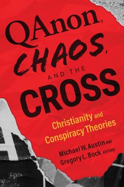 QAnon, Chaos, and the Cross Christianity and Conspiracy Theories  9780802882653 Front Cover