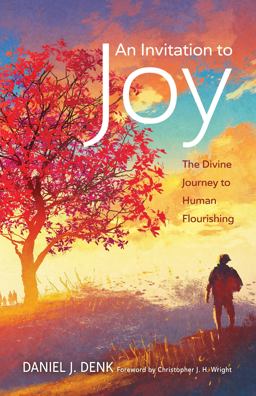 Invitation to Joy The Divine Journey to Human Flourishing  9780802883087 Front Cover