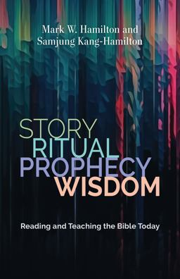Story, Ritual, Prophecy, Wisdom Reading and Teaching the Bible Today  9780802883186 Front Cover