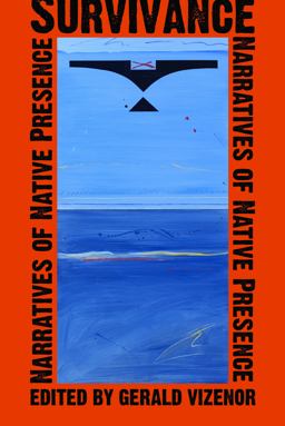 Survivance Narratives of Native Presence  9780803210837 Front Cover