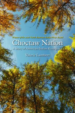 Choctaw Nation A Story of American Indian Resurgence  9780803211056 Front Cover