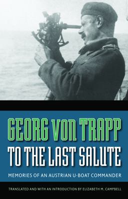 To the Last Salute Memories of an Austrian U-Boat Commander  9780803213500 Front Cover