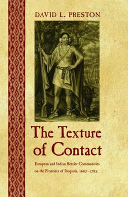 Texture of Contact European and Indian Settler Communities on the Frontiers of Iroquoia, 1667-1783  9780803213692 Front Cover