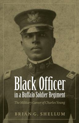 Black Officer in a Buffalo Soldier Regiment The Military Career of Charles Young  9780803213852 Front Cover