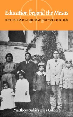 Education Beyond the Mesas Hopi Students at Sherman Institute, 1902-1929  9780803216266 Front Cover