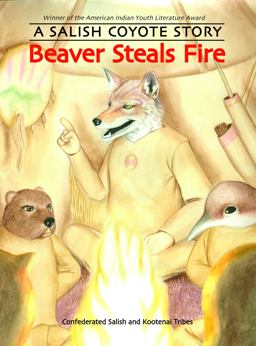 Beaver Steals Fire A Salish Coyote Story  9780803216402 Front Cover
