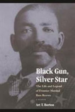 Black Gun, Silver Star The Life and Legend of Frontier Marshal Bass Reeves  9780803217478 Front Cover