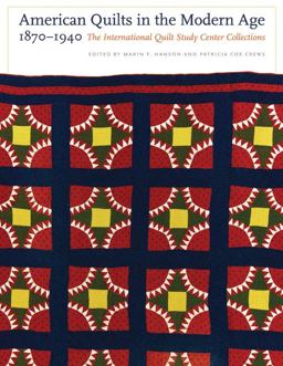 American Quilts in the Modern Age, 1870-1940 The International Quilt Study Center Collections  9780803220546 Front Cover