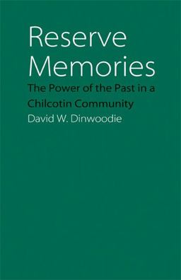 Reserve Memories The Power of the Past in a Chilcotin Community  9780803222465 Front Cover