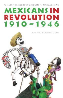 Mexicans in Revolution, 1910-1946 An Introduction  9780803224476 Front Cover