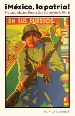 Mexico, la Patria! Propaganda and Production During World War II  9780803224551 Front Cover