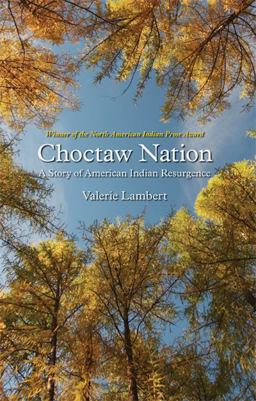 Choctaw Nation A Story of American Indian Resurgence  9780803224902 Front Cover