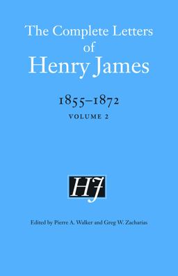 The Complete Letters of Henry James, 1855-1872