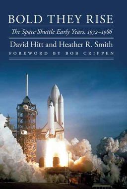 Bold They Rise The Space Shuttle Early Years, 1972-1986  9780803226487 Front Cover