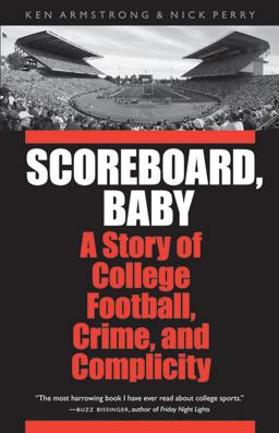 Scoreboard, Baby A Story of College Football, Crime, and Complicity  9780803228108 Front Cover