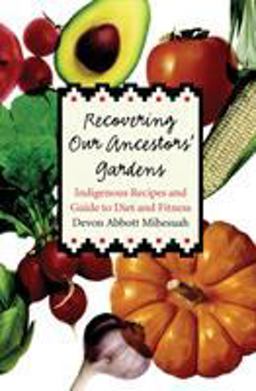 Recovering Our Ancestors' Gardens Indigenous Recipes and Guide to Diet and Fitness  9780803232532 Front Cover