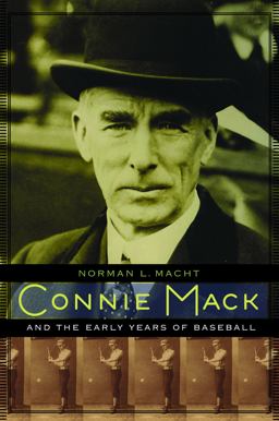 Connie Mack and the Early Years of Baseball  9780803232631 Front Cover